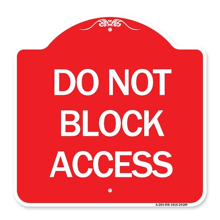 Designer Series Sign-Do Not Block Access, Red & White Aluminum Architectural Sign